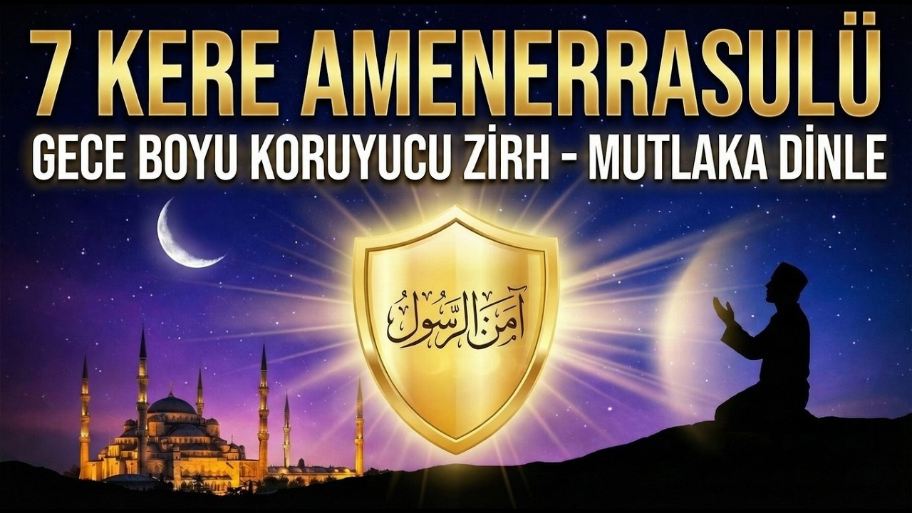 Sıkıntı Anında Sığınılacak En Güvenli Liman: Bakara’nın Son İki Ayeti (7 Tekrar)