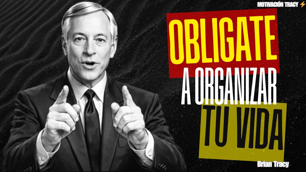 OBLÍGATE A ORGANIZAR TU VIDA!!! Disciplina o Estancamiento ⚡ | Brian Tracy