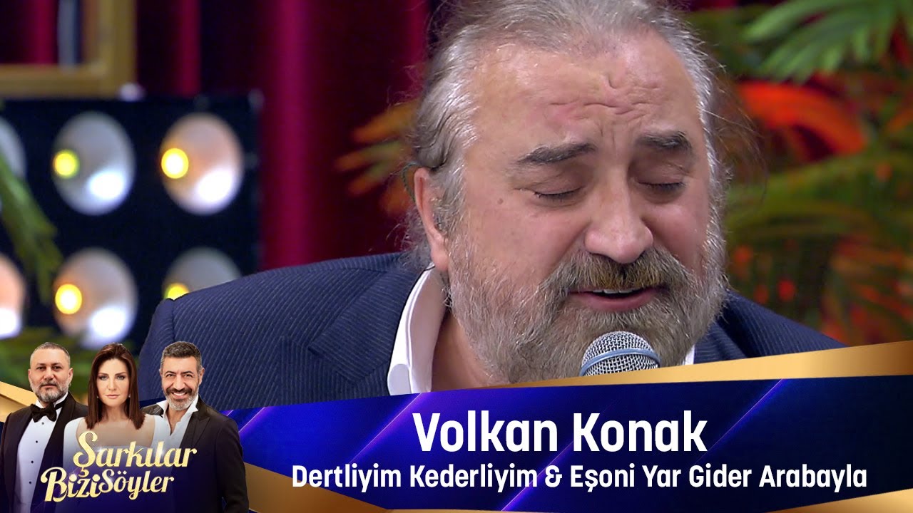 Volkan Konak - DERTLİYİM KEDERLİYİM &  EŞONİ  & YAR GİDER ARABAYLA