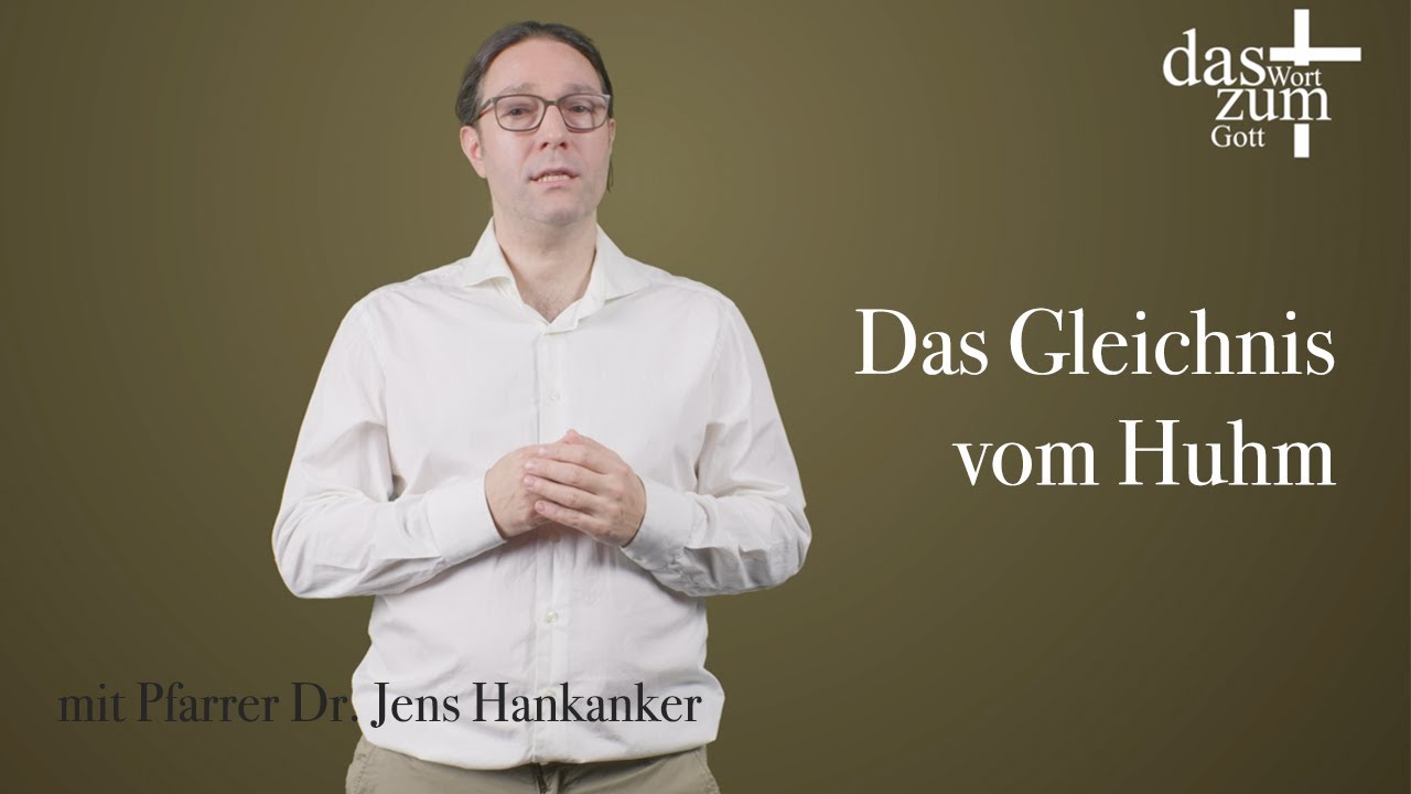 Das Wort zum Gott: Das Gleichnis vom Huhm - mit Pfarrer Dr. Jens Hankanker