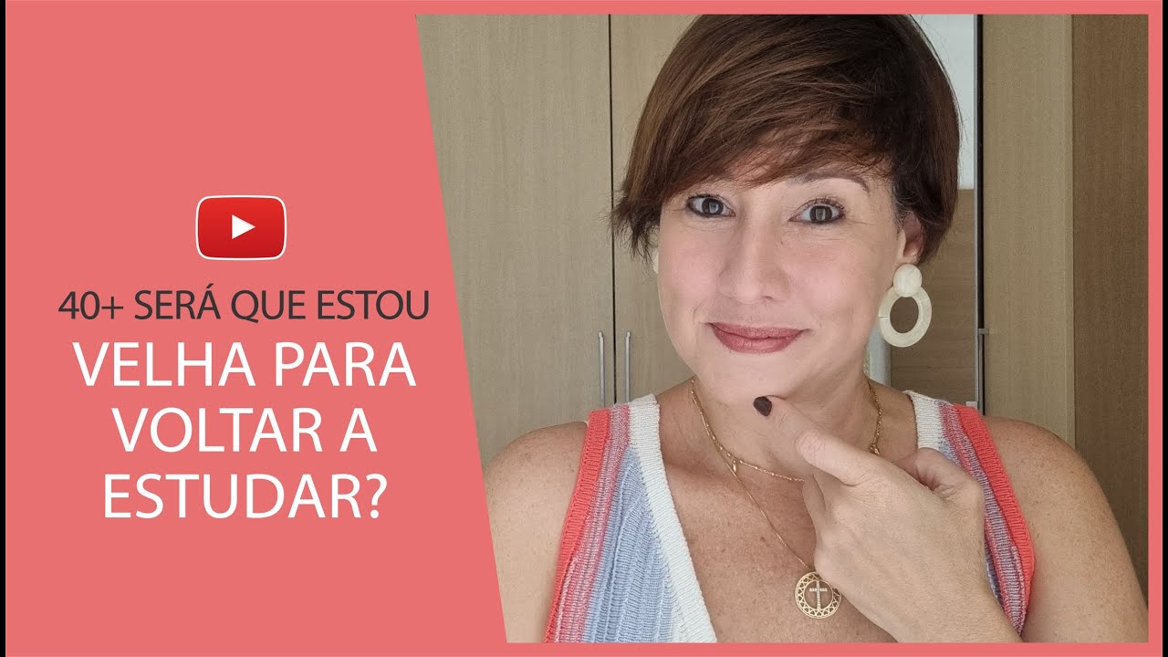 VOLTAR A ESTUDAR DEPOIS DOS 40 ANOS?