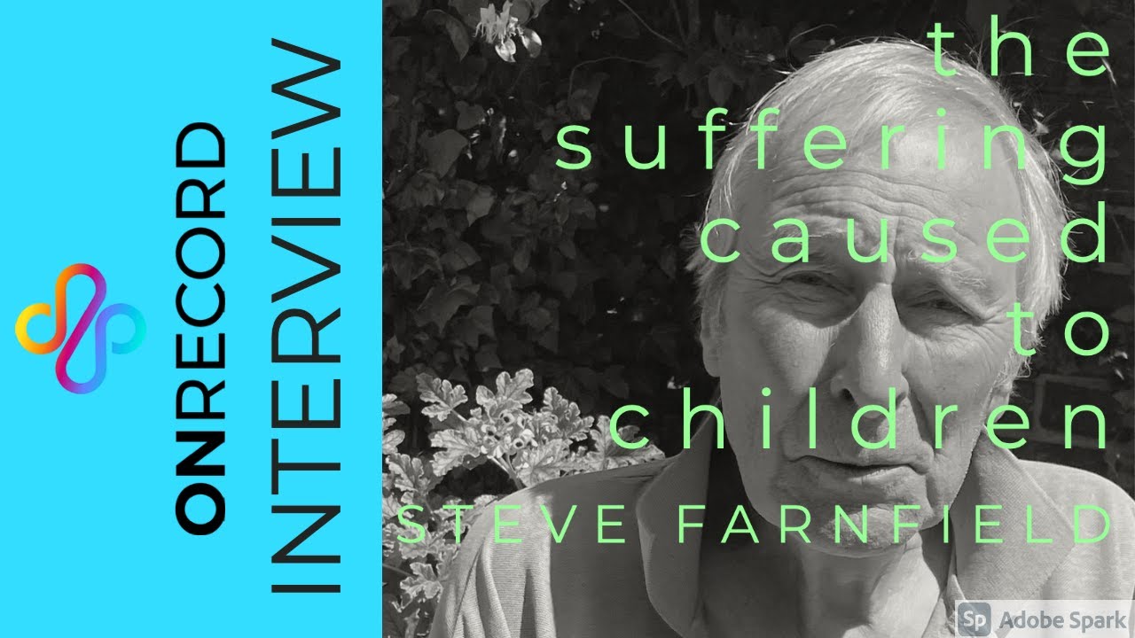 The Suffering Caused to Children:  Dr Steve Farnfield
