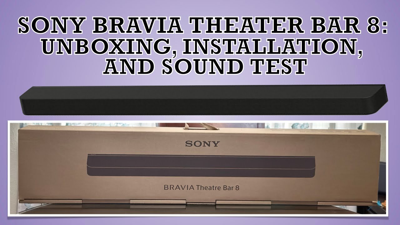 Sony BRAVIA Theater Bar 8: Unboxing, Installation And Sound Test