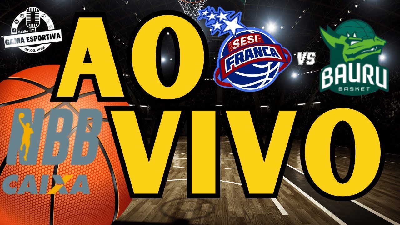 SESI FRANCA X BAURU  - NBB - BASQUETE AO VIVO - GINÁSIO PEDROCÃO
