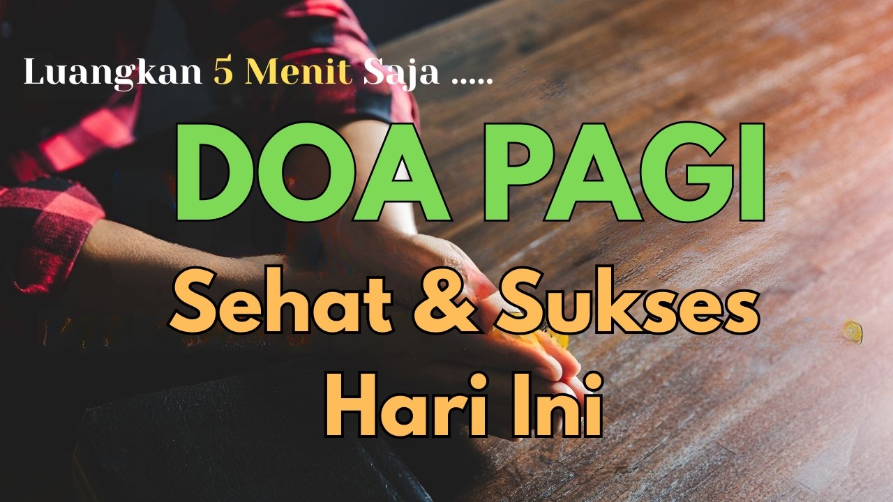 Doa Pagi Pembuka Mujizat dan Berkat | Kesehatan & Keberhasilan Hari Ini
