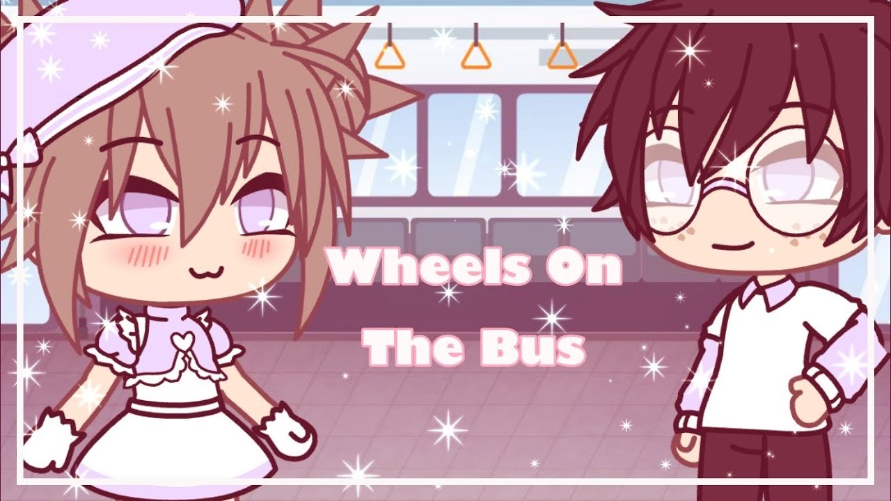 Wheels On The Bus ~ Melanie Martinez || GLMV || Part 2? ||