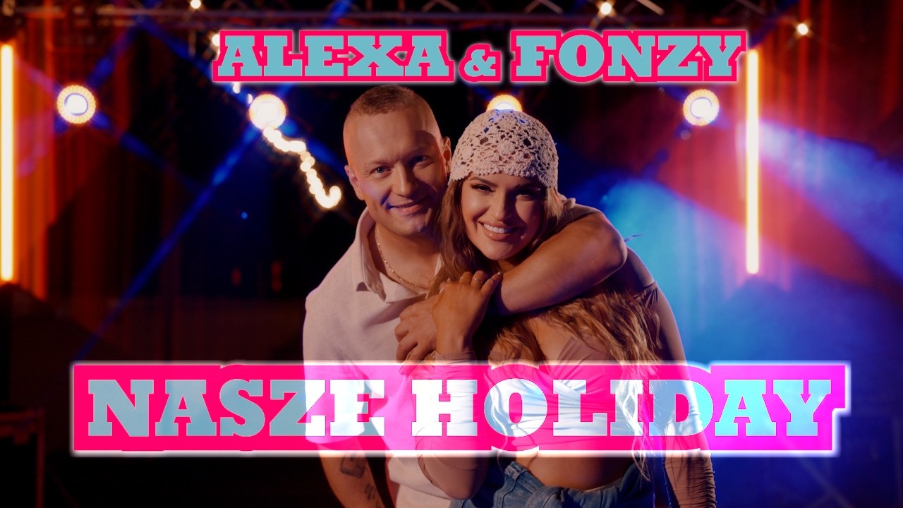 Alexa & Fonzy - Nasze holiday (Official 2026)