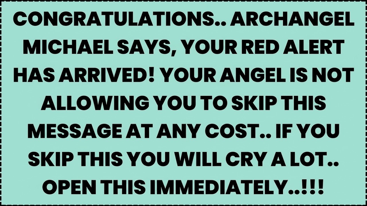 ♾️ CONGRATULATIONS.. ARCHANGEL MICHAEL SAYS, YOUR RED ALERT HAS ARRIVED! YOUR ANGEL IS NOT...
