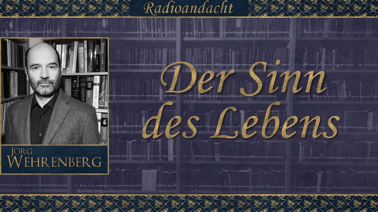 Der Sinn des Lebens - 1.Mose 1,2-2,3 - Jörg Wehrenberg