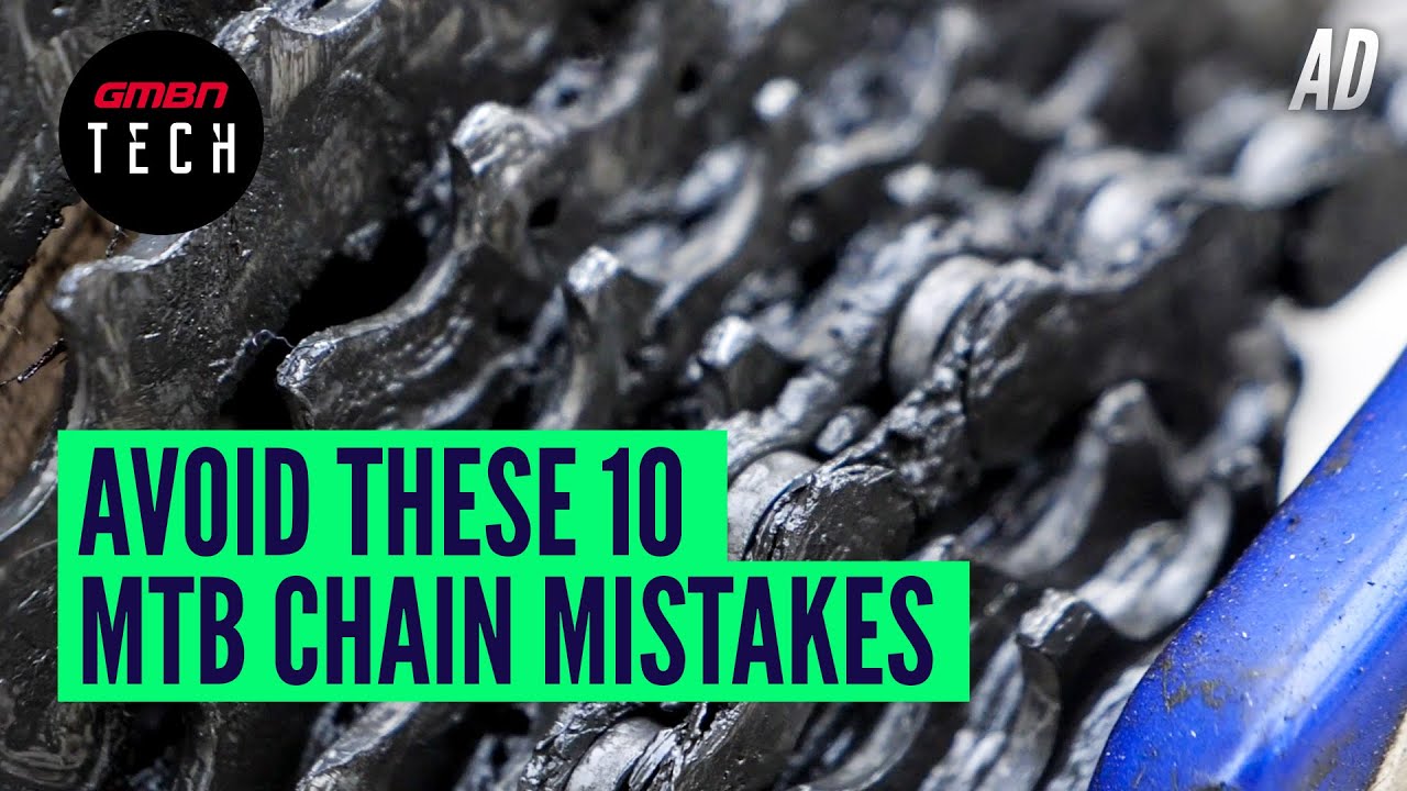 10 Common MTB Chain Maintenance Mistakes & How to Avoid Them