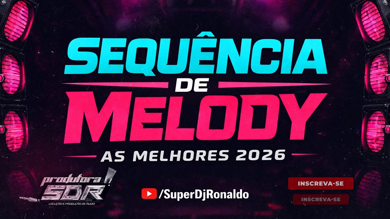 MELODY 2026 - SEQU&Ecirc;NCIA DE MELODY AS MELHORES 2026 (SUPER DJ RONALDO)