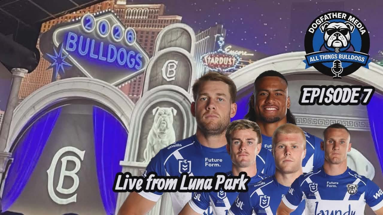 All Things Bulldogs Podcast – Episode 7 | Team Tuesday | Dogs vs Knights | Live at Luna Park!