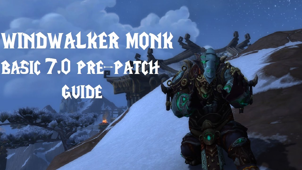 Quick Basic PvE Guide to Windwalker Monks in Patch 7.0.3