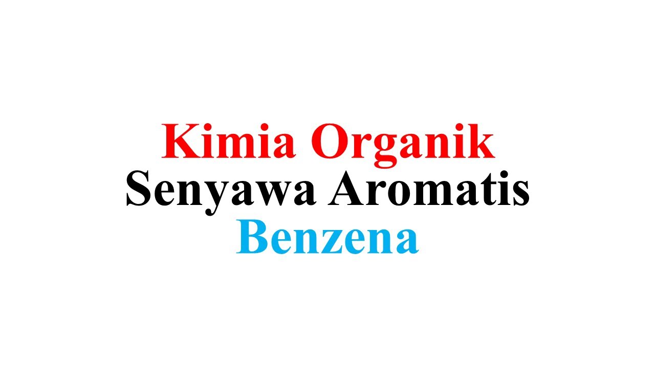 Kimia Organik (Senyawa Aromatis) - Struktur Benzena