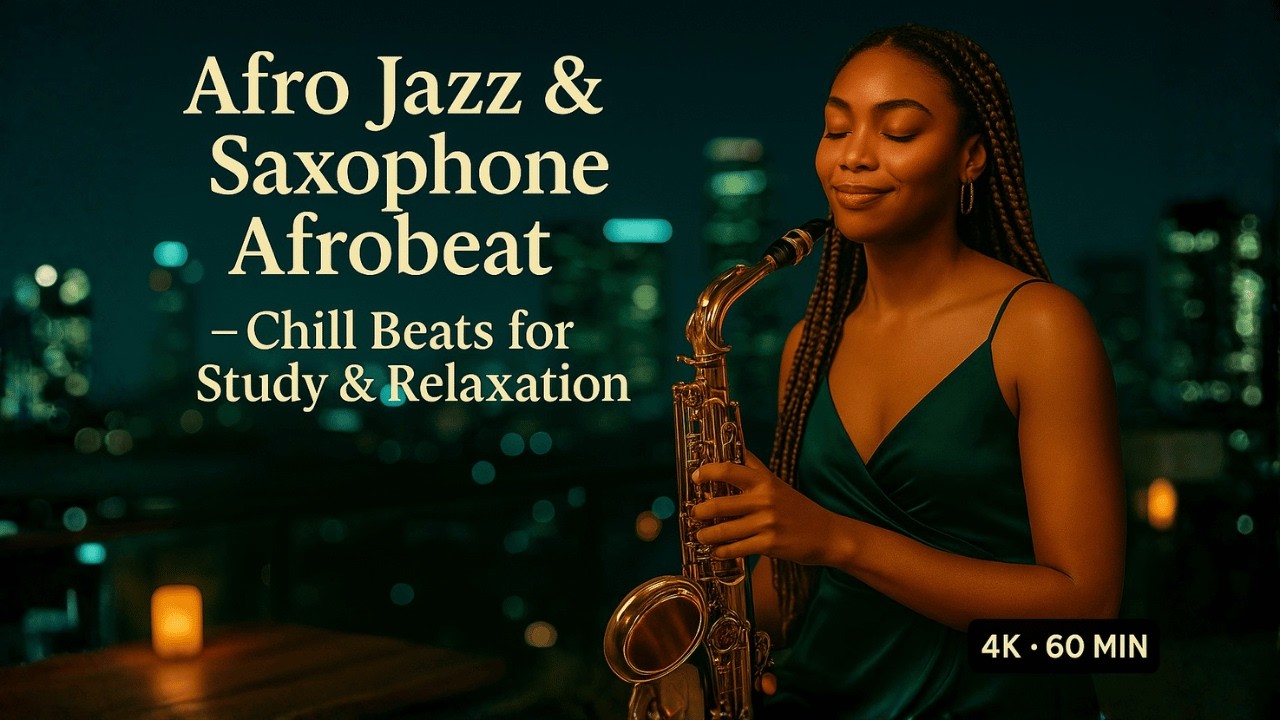 Chill Afro Jazz & Sax &ndash; Amapiano Jazz Fusion for Study & Relaxation