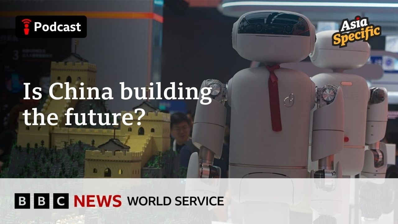 Why China is dominating the humanoid robot race - Asia Specific podcast, BBC World Service
