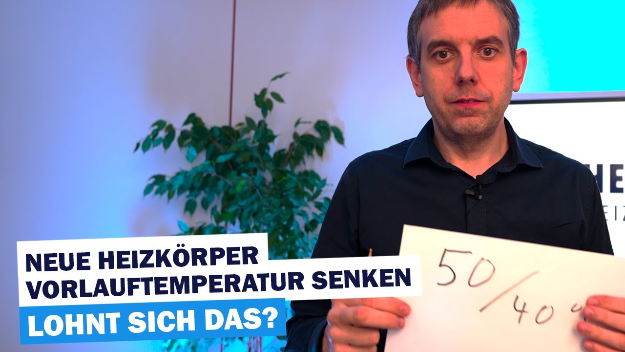 Neue Heizkörper, Vorlauftemperatur senken - Lohnt sich das?