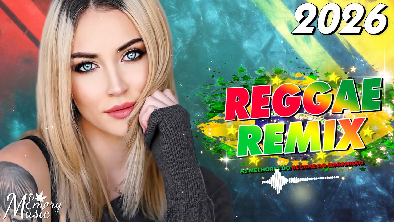 REGGAE 2026 INTERNACIONAL 💓 SELEÇÃO TOP MELHOR MÚSICA REGGAE REMIX 💓 REGGAE DO MARANHÃO 2026