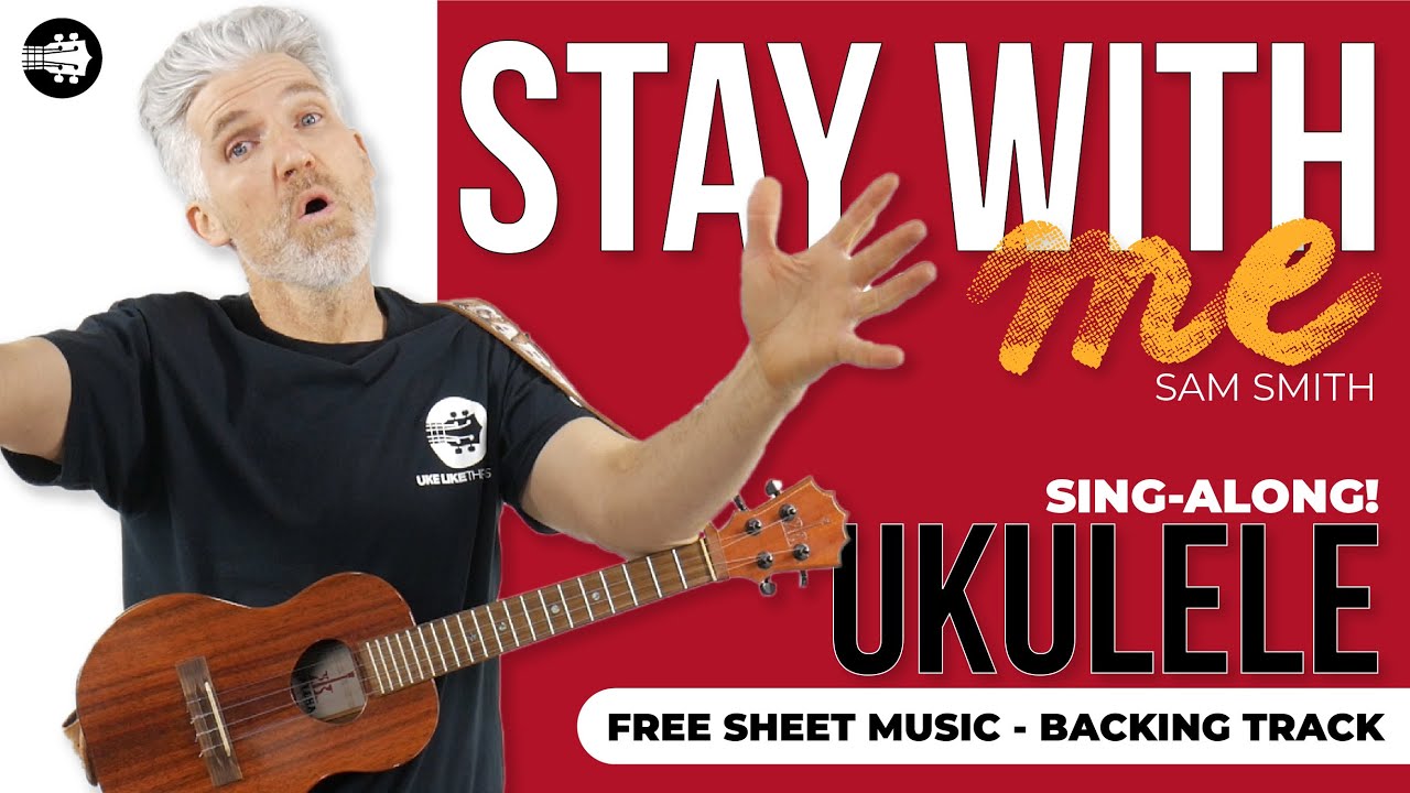 Stay With Me by Sam Smith Ukulele Tutorial | Play Along + Sing Along [FREE BackingTrack + Sheet]