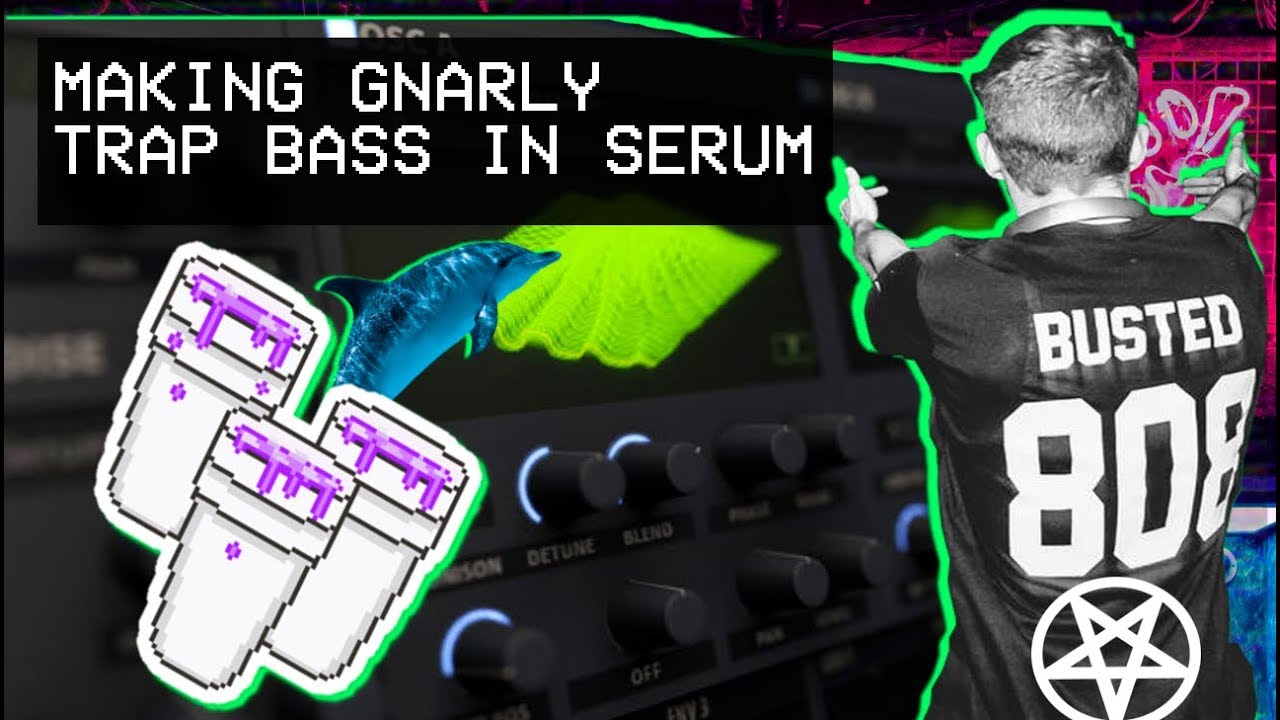 MAKING GNARLY TRAP BASS IN SERUM [HEROBUST/NGHTMRE]