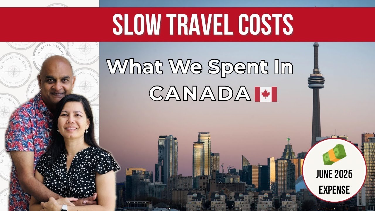 What It Cost Us to Slow Travel Canada &ndash; June 2025 Expense Breakdown
