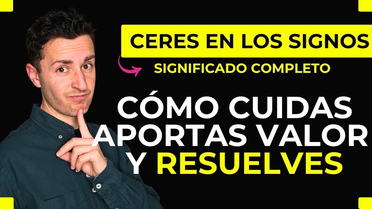 ☀️ CERES en los SIGNOS ☀️ Cómo Cuidas, Resuelves y Aportas Valor