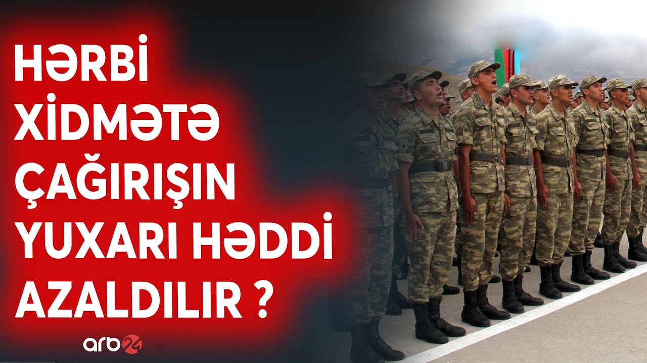 Hərbiyə çağırış yaşı 30-a endirilir? - Kritik qərarla bağlı təklif müzakirə edilir