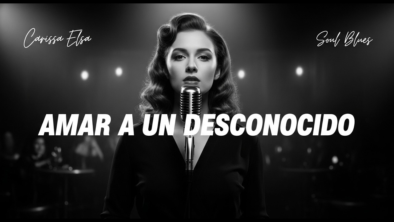 Amar a un Desconocido | Blues Soul Español | Carissa Elsa