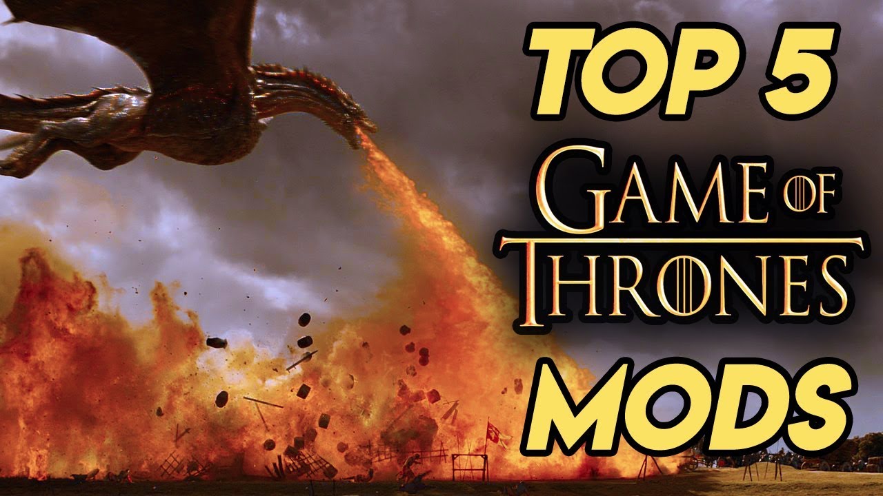 Top 5 Best Game Of Thrones Mods