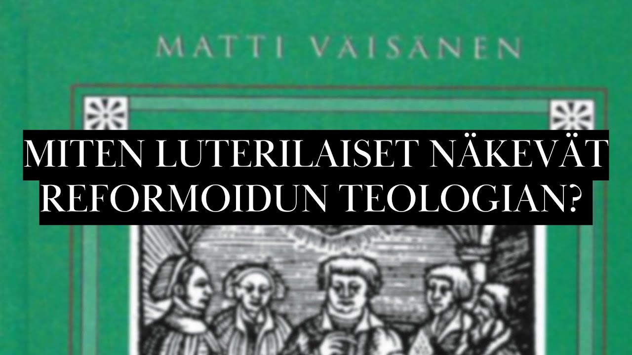 Reformoitu oppi ihmisestä ja predestinaatiosta (Osa 2 Tri. Väisäsen kirjan käsittelylle)
