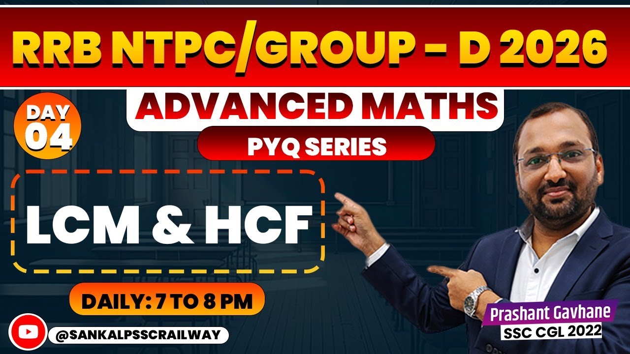RRB NTPC/GROUP - D 2026 || ADVANCED MATHS PYQ SERIES (Day-4) || LCM & HCF || Prashant Gavhane
