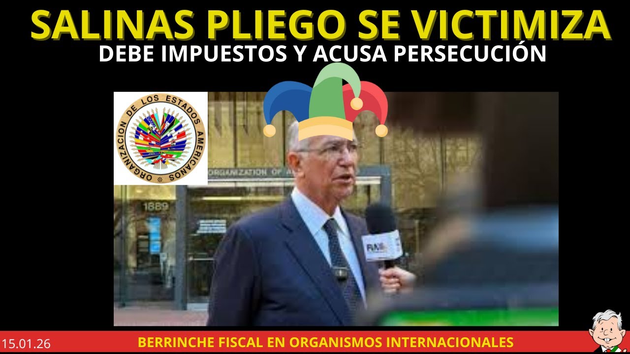 Salinas Pliego va a la OEA y la CIDH para victimizarse por el cobro de impuestos