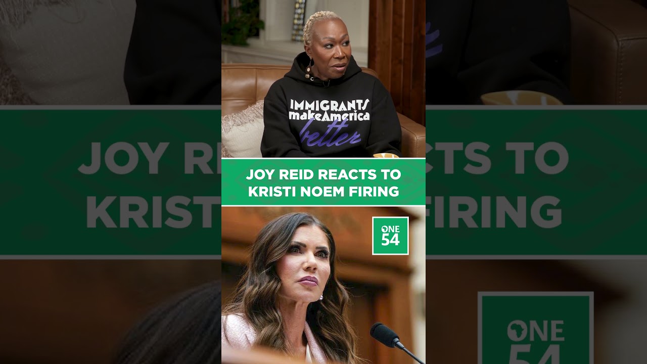Joy Reid Reacts To Kristi Noem Firing | One54 Africa Podcast
