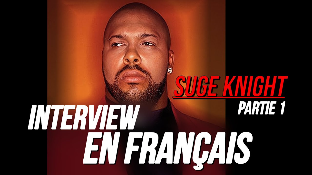 SUGE KNIGHT / Interview FR