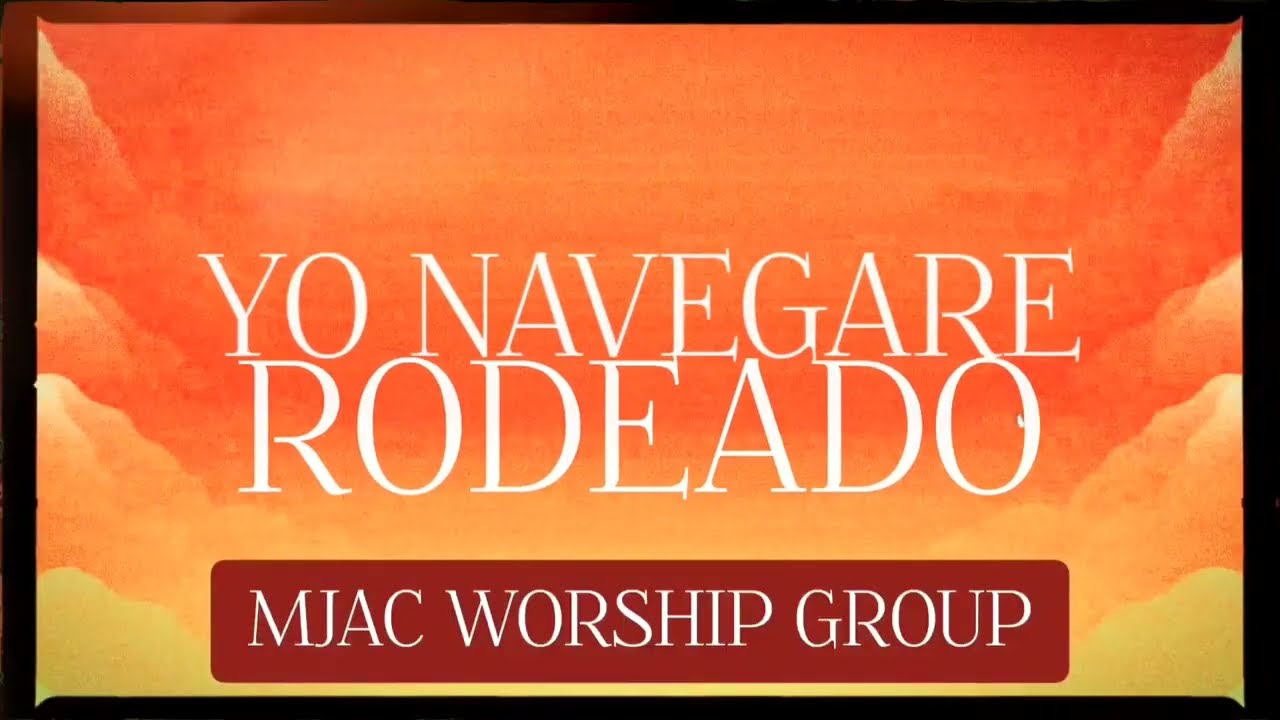 YO NAVEGARE RODEADO - MJAC WORSHIP GROUP ( Pista Letra Karaoke letra )