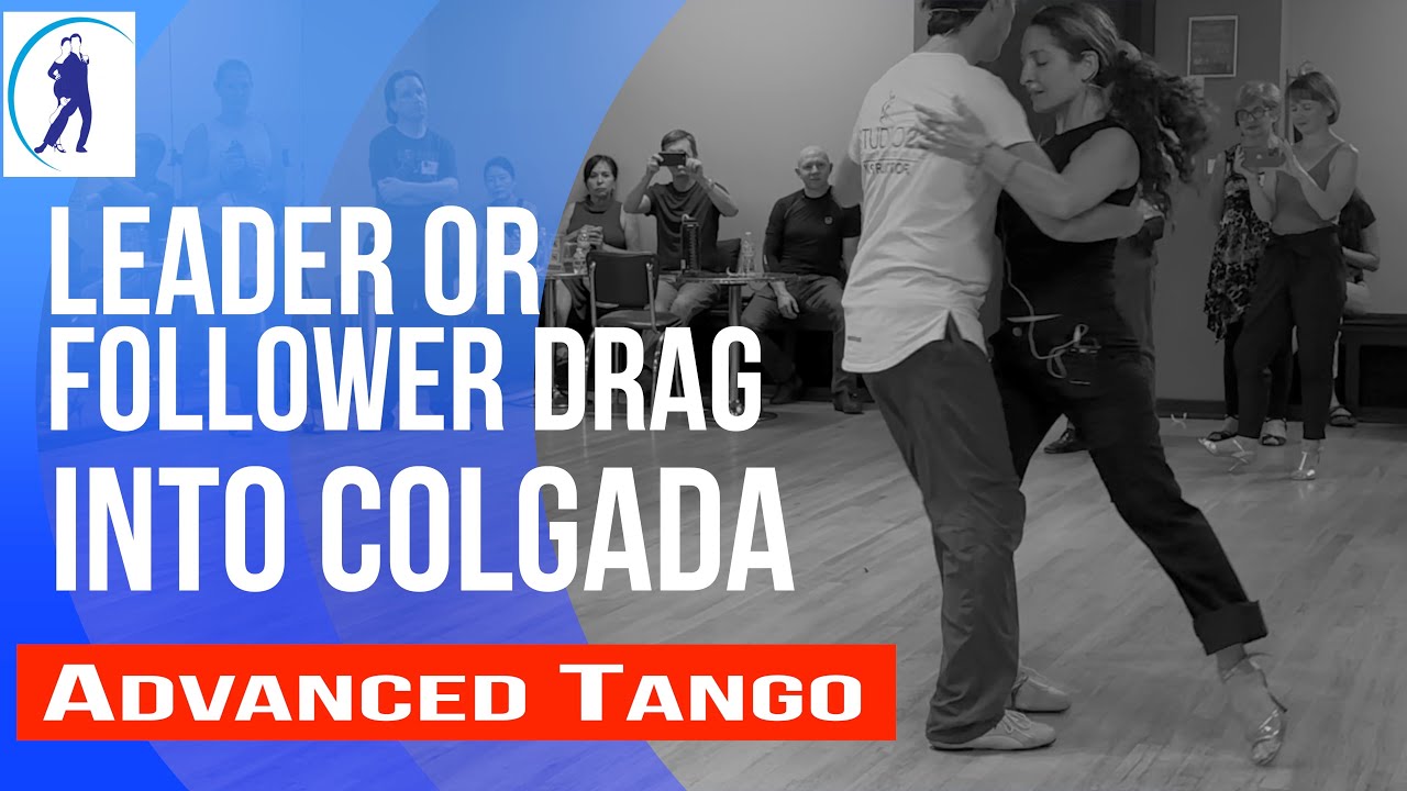 Tango: Leader or Follower drag into colgada (8-9-2023)