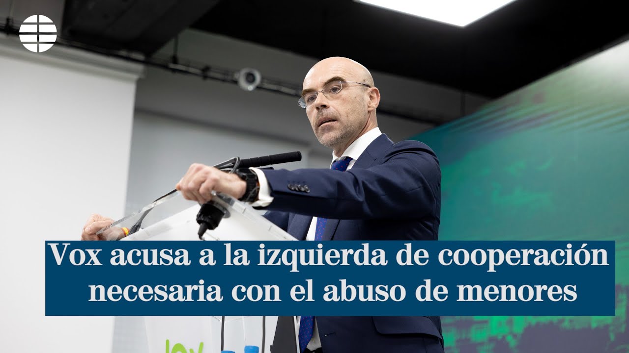 Vox acusa a la izquierda de cooperación necesaria con el abuso de menores