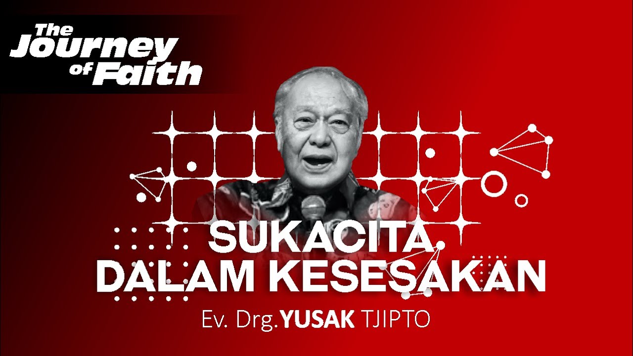 SUKACITA DALAM KESESAKAN - Ev Drg YUSAK TJIPTO