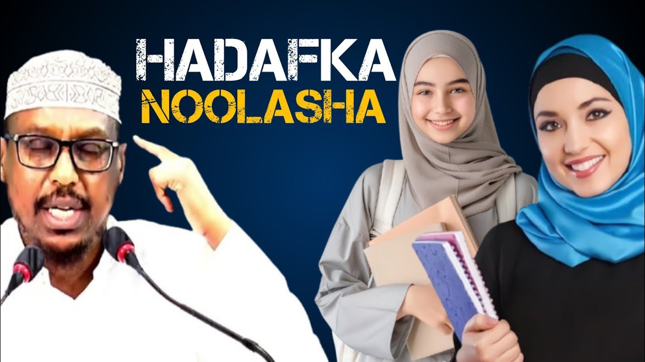 Noolasha maxaaad ka rabtaa | ما هو هدفك في الحياة | Sh mustafe xaaji ismaaciil | Dhiiragalin