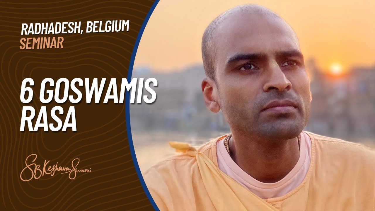 6 Goswamis | Masterminds of Bhakti | Session 1: Rasa | Svayam Bhagavan Keshava Maharaj
