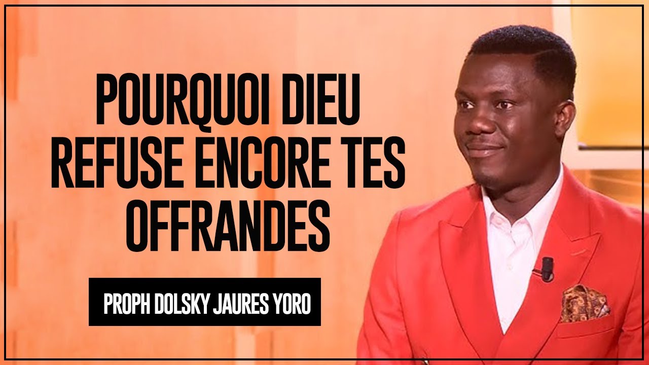 POURQUOI DIEU REFUSE ENCORE TES OFFRANDES II PROPH DOLSKY JAURES