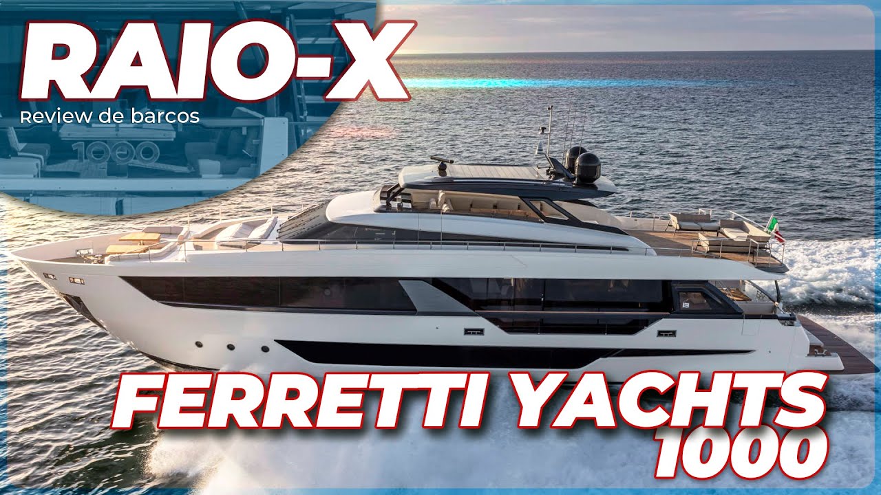 FERRETTI YACHTS 1000 SKY DECK - ELEGÂNCIA E SOFISTICAÇÃO E CONCEITO A BORDO! | Raio-X Bombarco