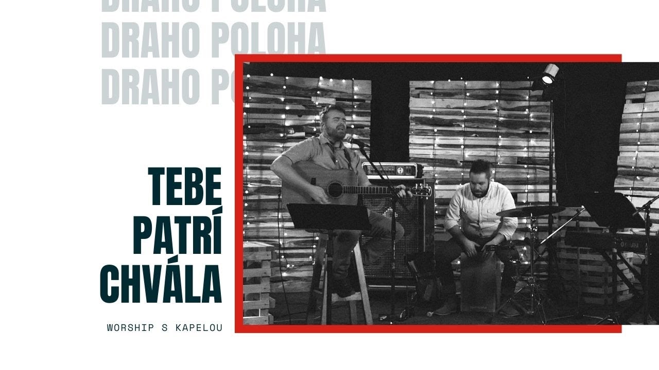 DRAHO POLOHA - Tebe patrí chvála | WORSHIP S KAPELOU