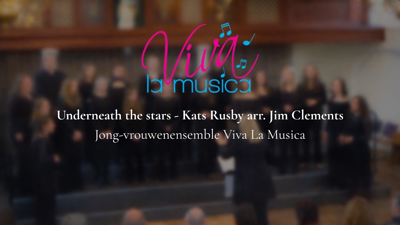 Underneath the stars - Kats Rusby arr. Jim Clements | Jong-vrouwenensemble Viva La Musica