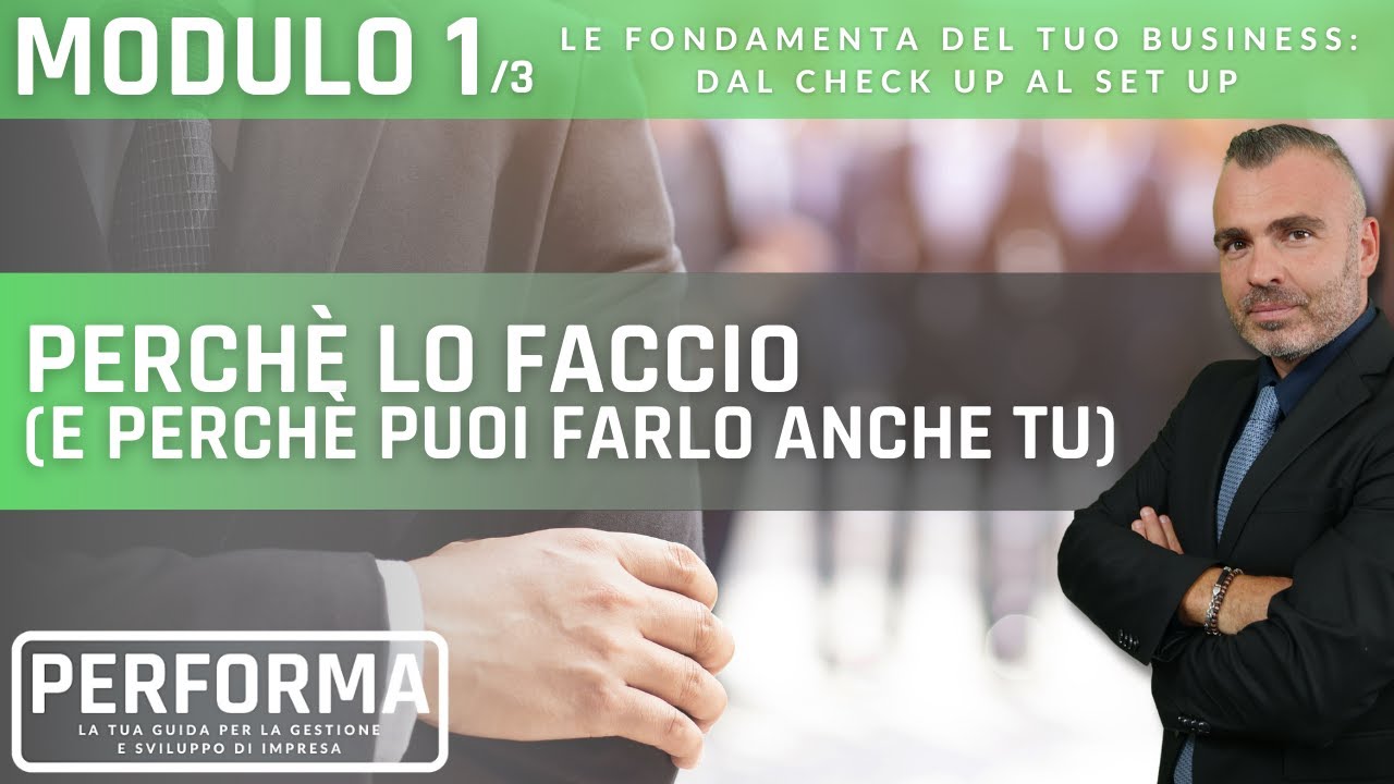 MODULO 1, Lez.3 - Perchè lo Faccio (e Perchè Puoi Farlo ANCHE TU)