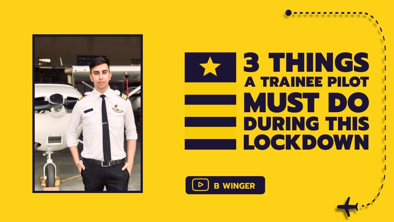 3 THINGS A TRAINEE PILOT MUST DO DURING THIS LOCKDOWN PHASE