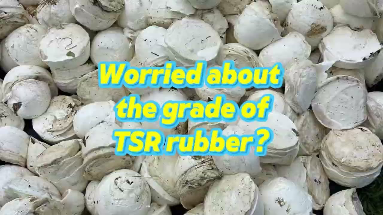 worried about the grade of tsr rubber 