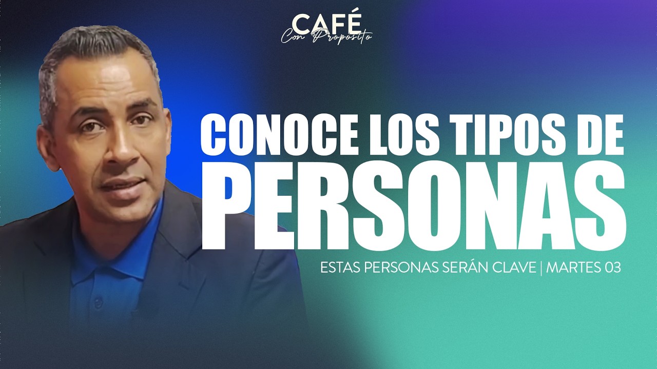 Aprende a Identificar a ESTAS PERSONAS | Café con Propósito | martes 03