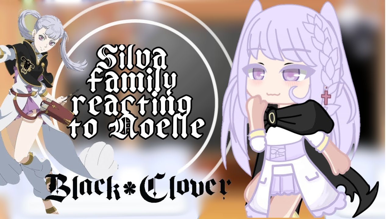 Silva family reacting a Noelle || Black clover|| gacha club || 🇧🇷