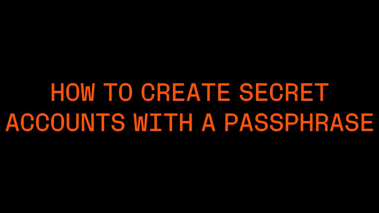 How to create secret accounts with a passphrase?